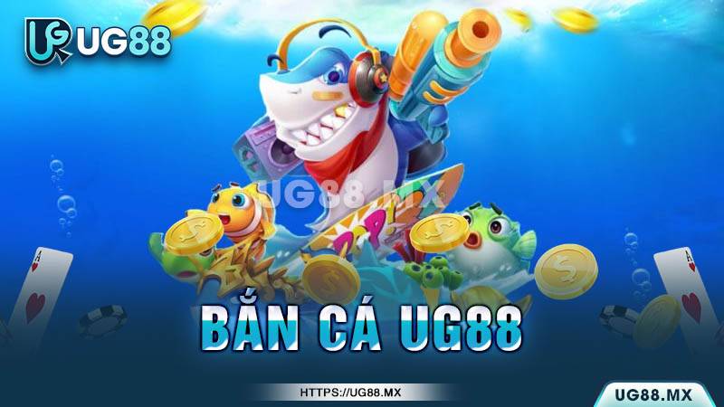Giới thiệu tựa game bắn cá UG88?