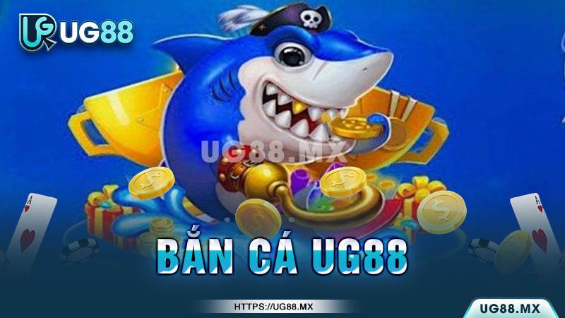 Các sảnh bắn cá nổi bật tại UG88