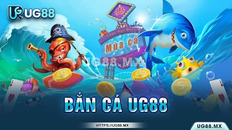 Danh sách các game hot trong sảnh bắn cá UG88